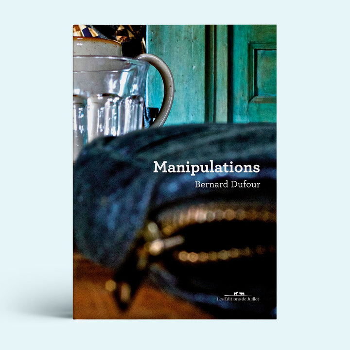 Bernard Dufour - Manipulations - Les Editions de Juillet