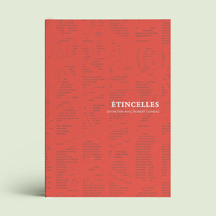 Étincelles - Entretien avec Robert Combas - Les Editions de Juillet