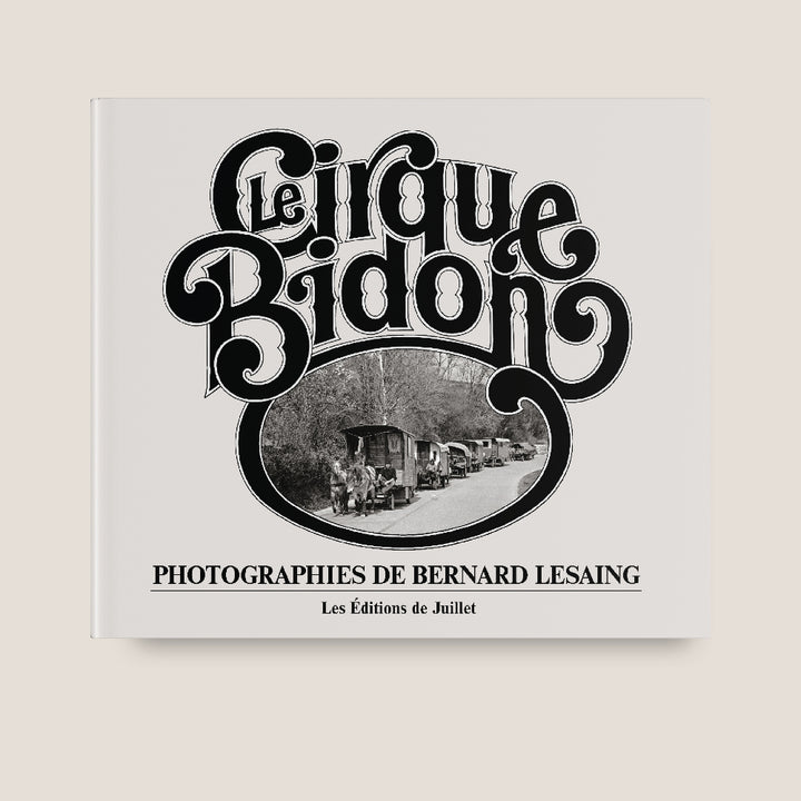 Le cirque Bidon - Les Editions de Juillet