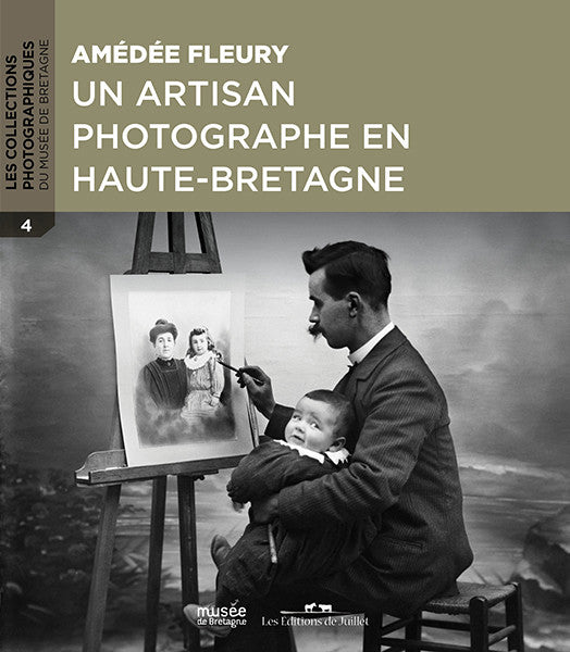 Amédée Fleury, un artisan photographe en Haute-Bretagne - Les Editions de Juillet