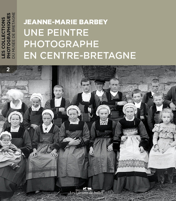 Jeanne-Marie Barbey, une peintre photographe en centre-Bretagne - Les Editions de Juillet