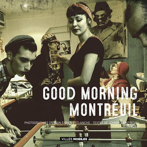 Good Morning Montreuil - Les Editions de Juillet