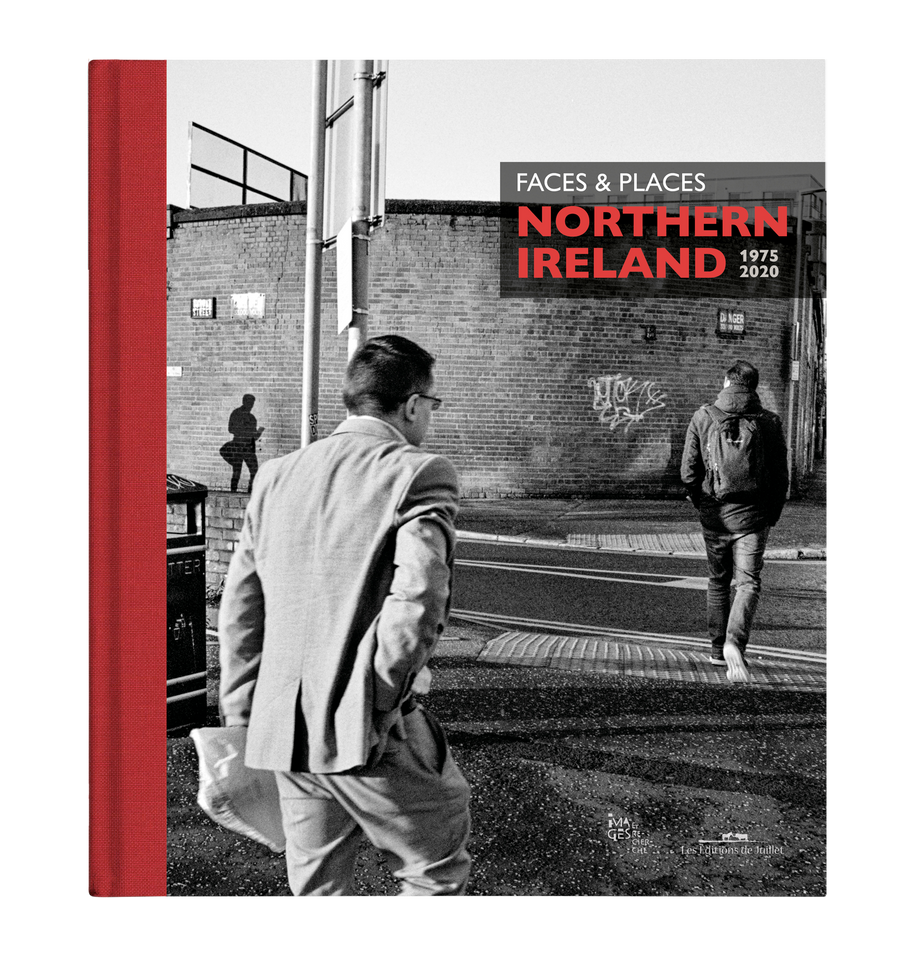 Faces & Places Northern Ireland 1975-2020 - Les Editions de Juillet