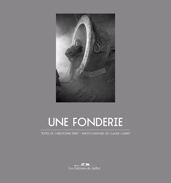 Une Fonderie - Les Editions de Juillet