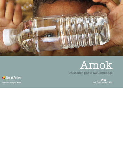 Amok, un atelier photo au Cambodge - Les Editions de Juillet
