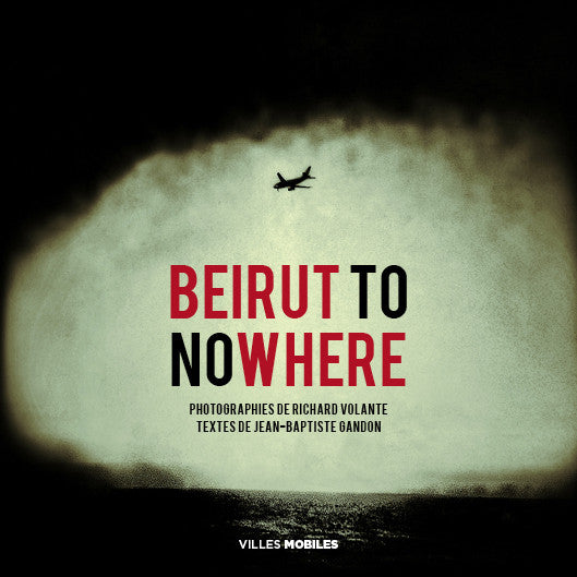 Beirut to nowhere - Les Editions de Juillet